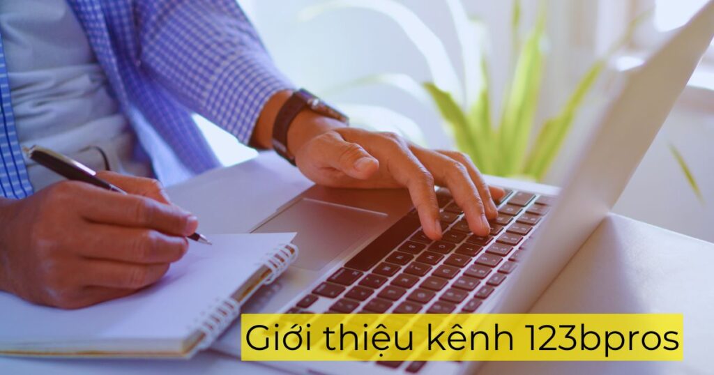 Giới thiệu kênh 123bpros