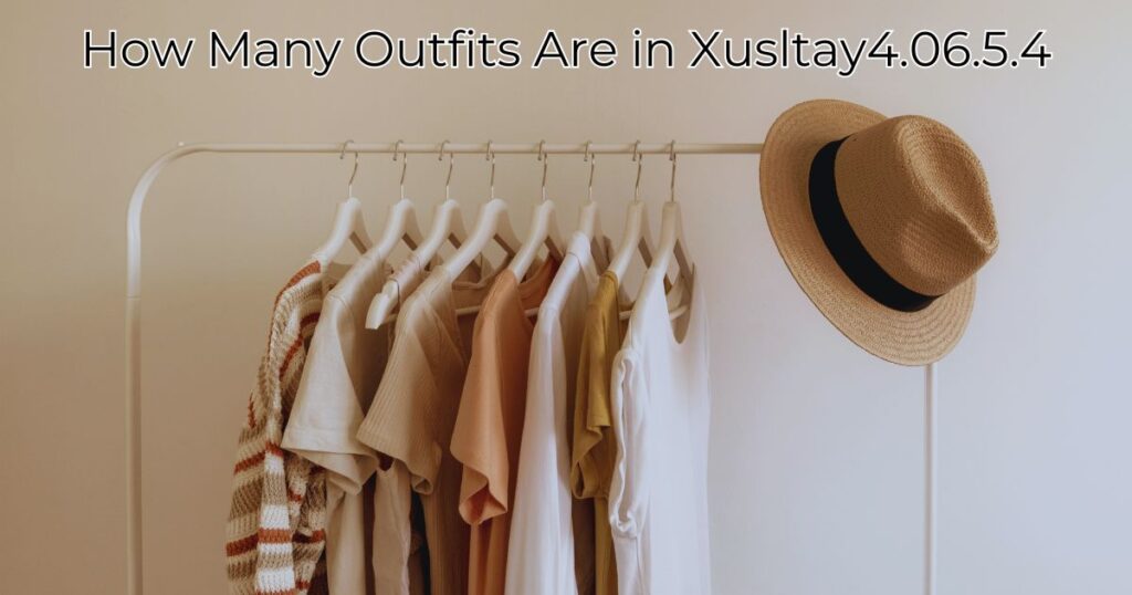 How Many Outfits Are in Xusltay4.06.5.4