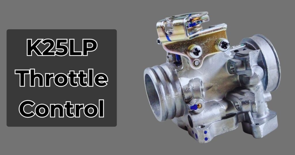 K25LP Throttle Control