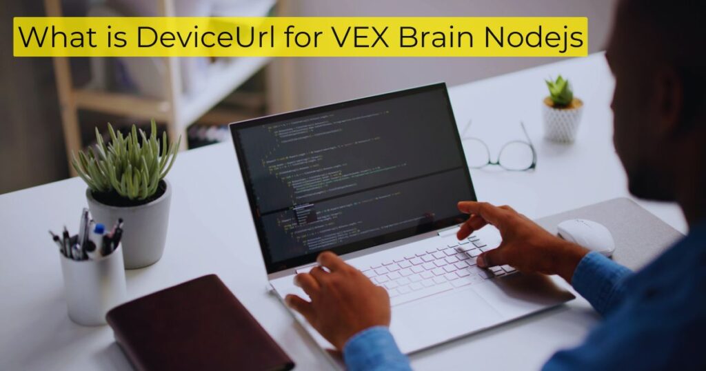 What is DeviceUrl for VEX Brain Nodejs